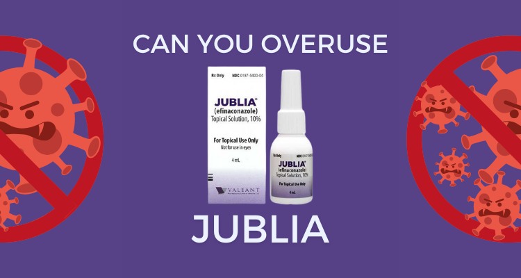 Can You Overuse Jublia?