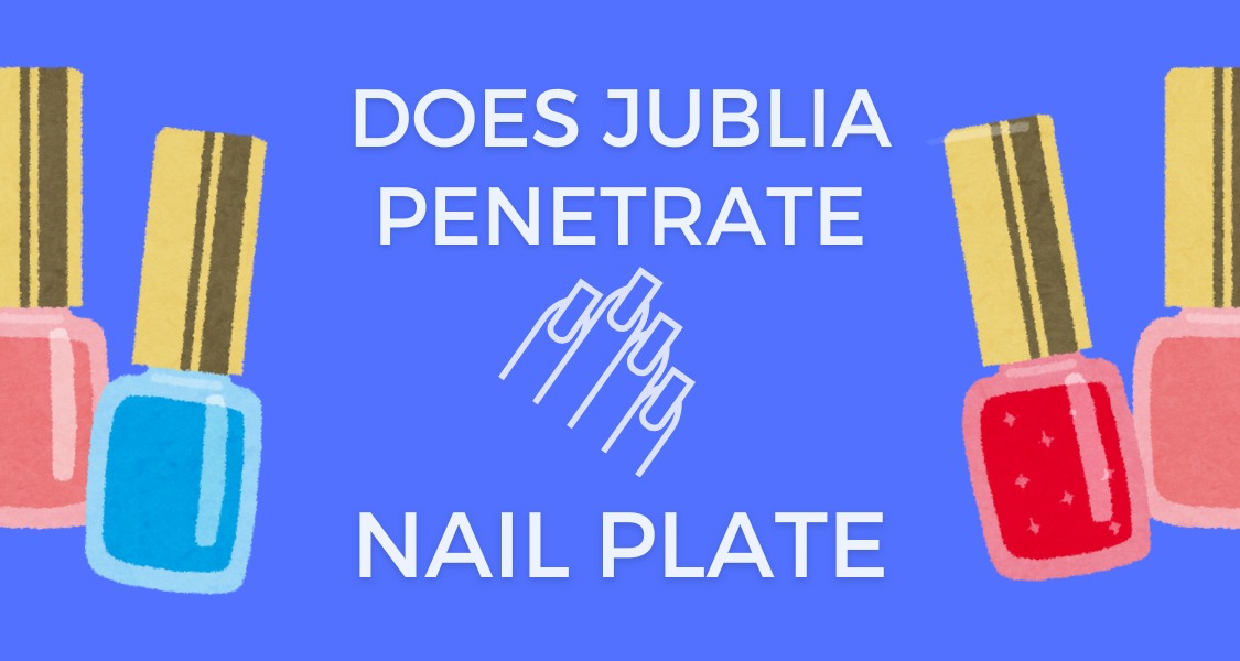 Does Jublia Penetrate the Nail Plate?