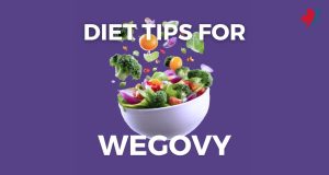 Diet Tips for People Using Wegovy: Eat Smarter and Get Better Results